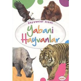 Hayvanlar Alemi - Yabani Hayvanlar - kollektif