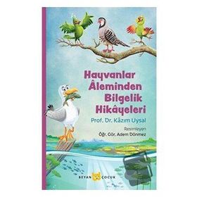 Hayvanlar Aleminden Bilgelik Hikayeleri - Kazım Uysal