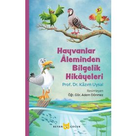 Hayvanlar Aleminden Bilgelik Hikayeleri - Kazım Uysal