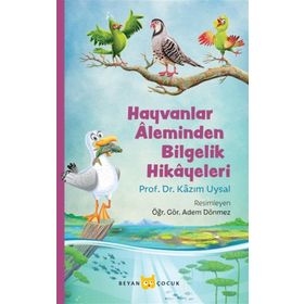 Hayvanlar Aleminden Bilgelik Hikayeleri - Kazım Uysal
