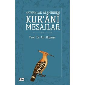 Hayvanlar Aleminden Kur'ani Mesajlar - Ali Akpınar