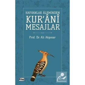 Hayvanlar Aleminden Kur'ani Mesajlar - Ali Akpınar