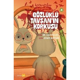 Hayvanlar Aleminden Masallar 4 Gözlüklü Tavşanın Korkusu Beyan Yayınları