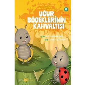 Hayvanlar Aleminden Masallar 8 Uğur Böceklerinin Kahvaltısı Beyan Yayınları
