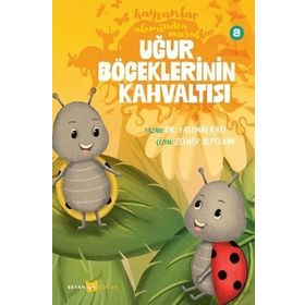 Hayvanlar Aleminden Masallar 8 Uğur Böceklerinin Kahvaltısı Beyan Yayınları