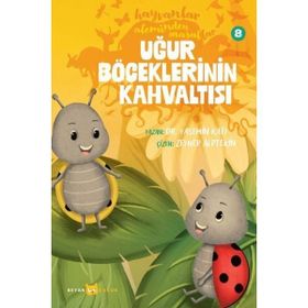Hayvanlar Aleminden Masallar 8 Uğur Böceklerinin Kahvaltısı Beyan Yayınları