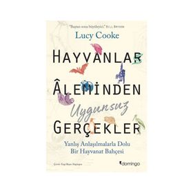Hayvanlar Aleminden Uygunsuz Gerçekler - Lucy Cooke