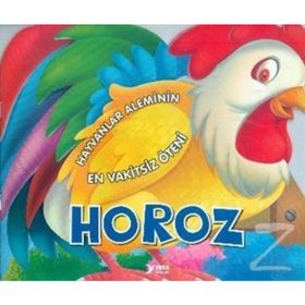 Hayvanlar Aleminin En Vakitsiz Öteni Horoz - Kollektif
