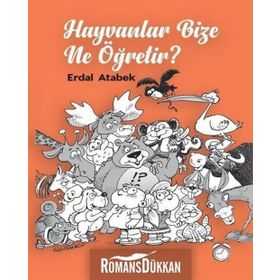 Hayvanlar Bize Ne Öğretir? - Erdal Atabek