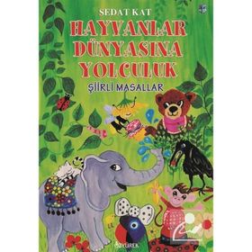Hayvanlar Dünyasına Yolculuk - Şiirli Masallar - Sedat Kat