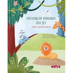 Hayvanlar Hakkında Her Şey: Karada Yaşayan Hayvanlar Motto Yayınları