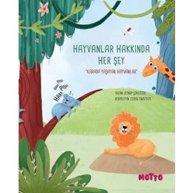 Hayvanlar Hakkında Her Şey: Karada Yaşayan Hayvanlar Motto Yayınları
