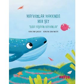 Hayvanlar Hakkında Her Şey: Suda Yaşayan Hayvanlar Motto Yayınları