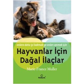 HAYVANLAR İÇİN DOĞAL İLAÇLAR - MARIE-FRANCE MULLER