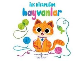 Hayvanlar - İlk Kitaplığım İş Bankası Kültür Yayınları