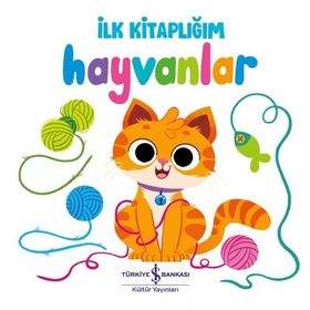 Hayvanlar - İlk Kitaplığım İş Bankası Kültür Yayınları