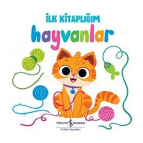 Hayvanlar - İlk Kitaplığım İş Bankası Kültür Yayınları