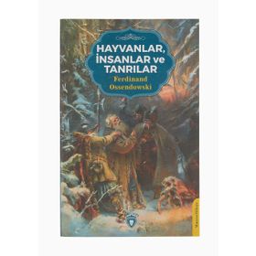 HAYVANLAR, İNSANLAR VE TANRILAR - F. OSENDOWSKI