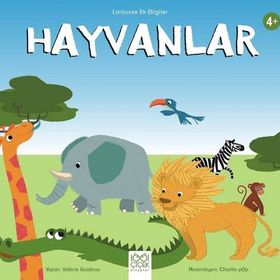 Hayvanlar - Larousse İlk Bilgiler - Valerie Guidoux