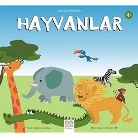 Hayvanlar - Larousse İlk Bilgiler - Valerie Guidoux