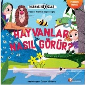 Hayvanlar Nasıl Görür? - Meraklı Gözler Serisi 1 - Melike Kapıcıoğlu