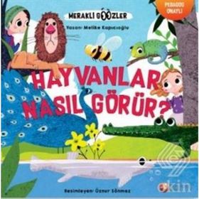 Hayvanlar Nasıl Görür? - Meraklı Gözler Serisi 1 - Melike Kapıcıoğlu