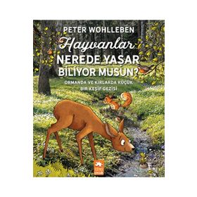 Hayvanlar Nerede Yaşar Biliyor Musun? - Peter Wohlleben