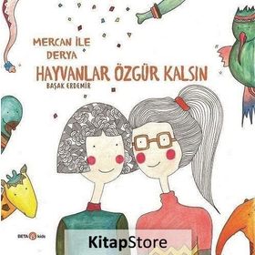 Hayvanlar Özgür Kalsın - Derya İle Mercan - Başak Erdemir