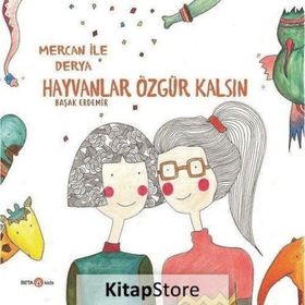 Hayvanlar Özgür Kalsın - Derya İle Mercan - Başak Erdemir