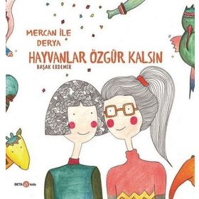 Hayvanlar Özgür Kalsın - Derya İle Mercan - Başak Erdemir