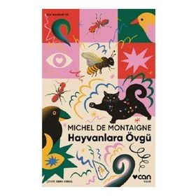 Hayvanlara Övgü - Michel De Montaigne