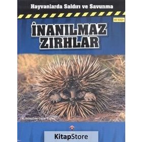 Hayvanlarda Saldırı ve Savunma - İnanılmaz Zırhlar - Kimberley Jane Pryor