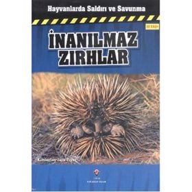 Hayvanlarda Saldırı ve Savunma - İnanılmaz Zırhlar - Kimberley Jane Pryor