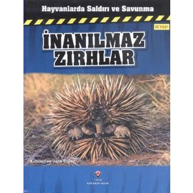 Hayvanlarda Saldırı ve Savunma - İnanılmaz Zırhlar - Kimberley Jane Pryor