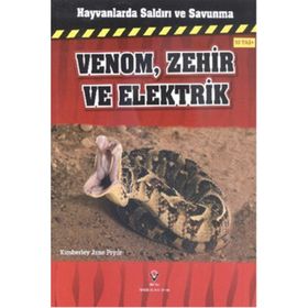 Hayvanlarda Saldırı ve Savunma Venom, Zehir ve Elektrik - Kimberley Jane Pryor