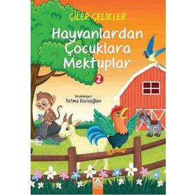HAYVANLARDAN ÇOCUKLARA MEKTUPLAR - 2 - ÇİLER ÇELİKLER