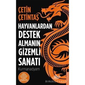 Hayvanlardan Destek Almanın Gizemli Sanatı - Çetin Çetintaş