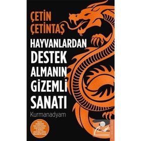 Hayvanlardan Destek Almanın Gizemli Sanatı - Çetin Çetintaş
