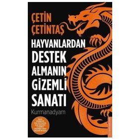 Hayvanlardan Destek Almanın Gizemli Sanatı - Çetin Çetintaş