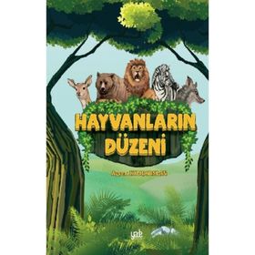Hayvanların Düzeni - Ayşen Kılıçarslan