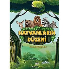 Hayvanların Düzeni - Ayşen Kılıçarslan