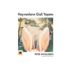 Hayvanların Gizli Yaşamı-Peter Wohlleben