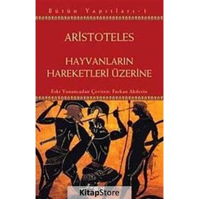 HAYVANLARIN HAREKETLERI ÜZERİNE - ARISTOTELES (ARISTO)