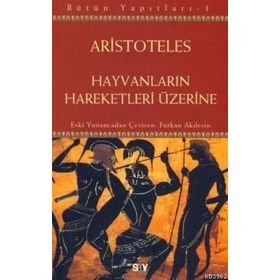 HAYVANLARIN HAREKETLERI ÜZERİNE - ARISTOTELES (ARISTO)