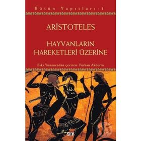 HAYVANLARIN HAREKETLERI ÜZERİNE - ARISTOTELES (ARISTO)