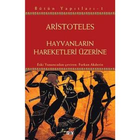 HAYVANLARIN HAREKETLERI ÜZERİNE - ARISTOTELES (ARISTO)