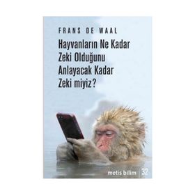 Hayvanların Ne Kadar Zeki Olduğunu Anlayacak Kadar Zeki miyiz? - Frans B. M. de Waal