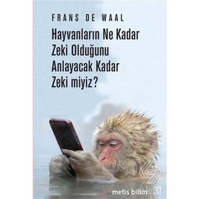 Hayvanların Ne Kadar Zeki Olduğunu Anlayacak Kadar Zeki miyiz? - Frans B. M. de Waal