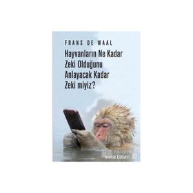 Hayvanların Ne Kadar Zeki Olduğunu Anlayacak Kadar Zeki miyiz? - Frans B. M. de Waal