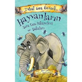 Hayvanların Sıra Dışı Hikayeleri ve Şakaları / Tuhaf Ama Gerçek / John Townsend / Yağmur Çocuk